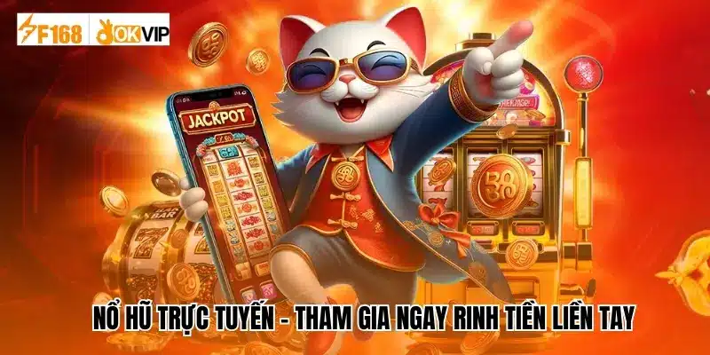 Nổ Hũ Trực Tuyến – Tham Gia Ngay Rinh Tiền Liền Tay