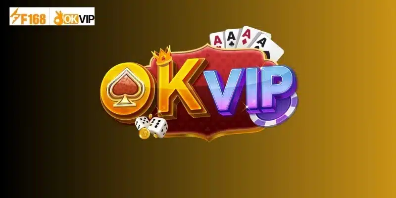 OKVIP là thế giới giải trí trực tuyến